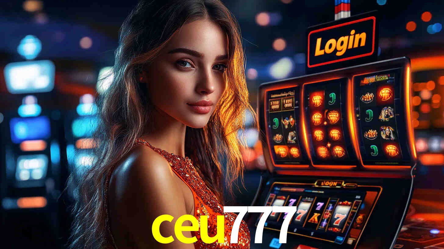 ceu777: Jogos de Caça-Níqueis-Altas Recompensas, Roleta-Velocidade, Blackjack-Desafios Máximos
